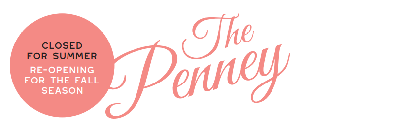 The Penney - Closed for the Summer. Reopening for the fall season.